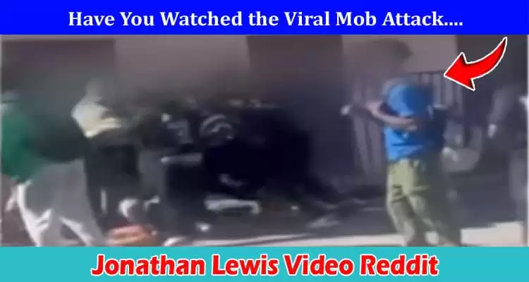 Jonathan Lewis Reddit Video: Detalles de la muerte, sospechosos, obituario - DODBUZZ